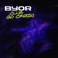 BYOR - Club Go Crazy