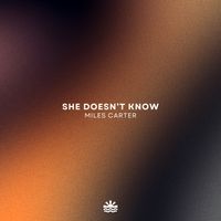 Miles Carter - She Doesn't Know