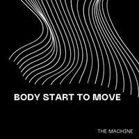 THE MACHINE - Body Start to Move