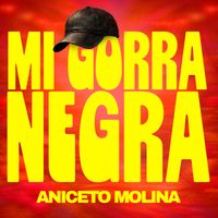 Aniceto Molina - Mi Gorra Negra