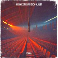 KAMA - Wenn Keiner an Dich Glaubt