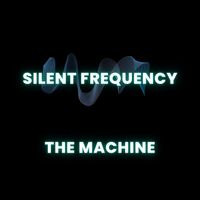 THE MACHINE - Silent Frequency