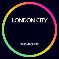 THE MACHINE - London City