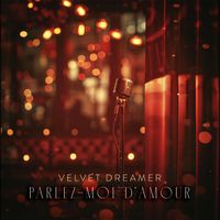 Velvet Dreamer - Parlez-Moi D’amour
