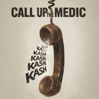 Kash - Call up the Medic (Explicit)
