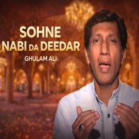 Ghulam Ali - SOHNE NABI DA DEEDAR