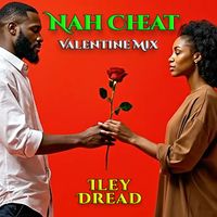 Iley Dread - Nah Cheat Valentine Mix