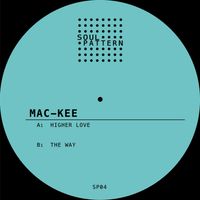 Mac-Kee - Higher Love / The Way