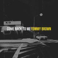 Tommy Brown - Come Back to Me