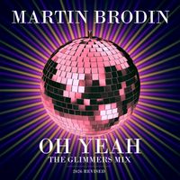 Martin Brodin - Oh Yeah (The Glimmers 2026 Revised Mix)