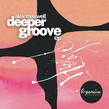 ALEX MAXWELL - Deeper Groove EP