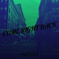 Battery - Come Right Back (Explicit)