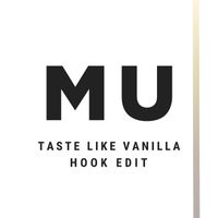 MU - Taste Like Vanilla (Hook Edit)