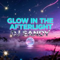 Dj Sandy - Glow in the Afterlight