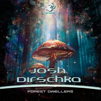 Josh Dirschka - Forest Dwellers