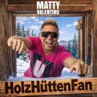 Matty Valentino - Holzhüttenfan