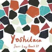 Yoshitaca - Just Lay Back EP