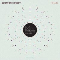 Dhaze - Subatomic Pussy