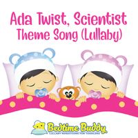 Bedtime Buddy - Ada Twist, Scientist Theme Song (Lullaby)