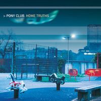 Pony Club - Home Truths (Explicit)