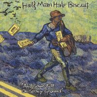 Half Man Half Biscuit - And Some Fell on Stony Ground (Explicit)