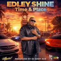Edley Shine, Baby Ace - Time & Place
