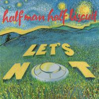 Half Man Half Biscuit - Let's Not