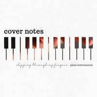 Cover Notes - Slipping Through My Fingers (Piano Instrumental)
