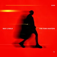 The Funk Hunters - Way U Walk