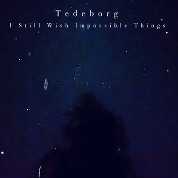 Tedeborg - I Still Wish Impossible Things