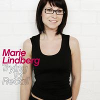 Marie Lindberg - Trying to Recall