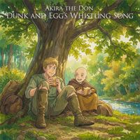 Akira The Don - DUNK AND EGG'S WHISTLING SONG