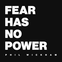 Phil Wickham - Fear Has No Power