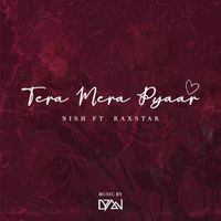 Nish featuring Raxstar - Tera Mera Pyaar