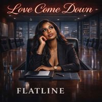 FLATLINE - Love Come Down (Explicit)