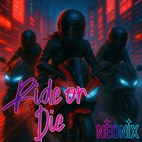 Neonix - Ride or Die