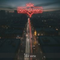 The Red Queen - We Were