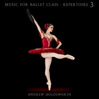 Andrew Holdsworth - Music for Ballet Class - Repertoire, Vol. 3