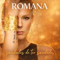 Romana - Saudades De Ter Saudades