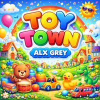 Alx Grey - ToyTown