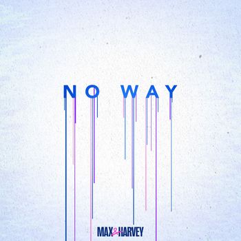 Max & Harvey - No Way