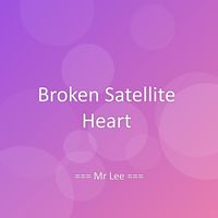 Mr Lee - Broken Satellite Heart