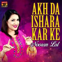 Nooran Lal - Akh Da Ishara Kar Ke