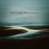 Drifting In Silence - Where Waves Begin To Collide