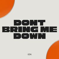 ION - Don't Bring Me Down