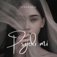 STEPHANIE - PRIJDI MI