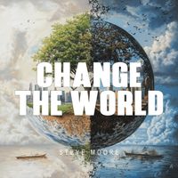 Steve Moore - Change the World