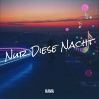 KAMA - Nur Diese Nacht
