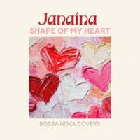 Janaína - Shape Of My Heart