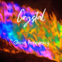 Crystal - Ghost Frequency